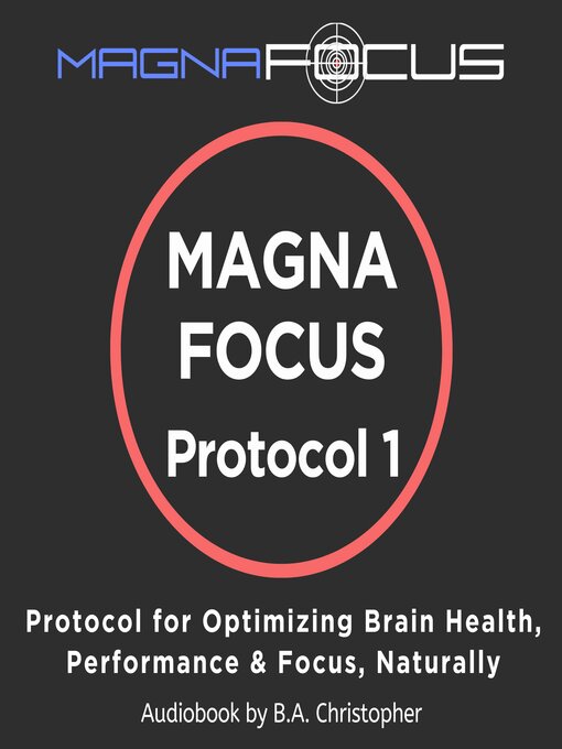 Title details for MAGNA FOCUS Protocol 1 by B.A. Christopher - Available